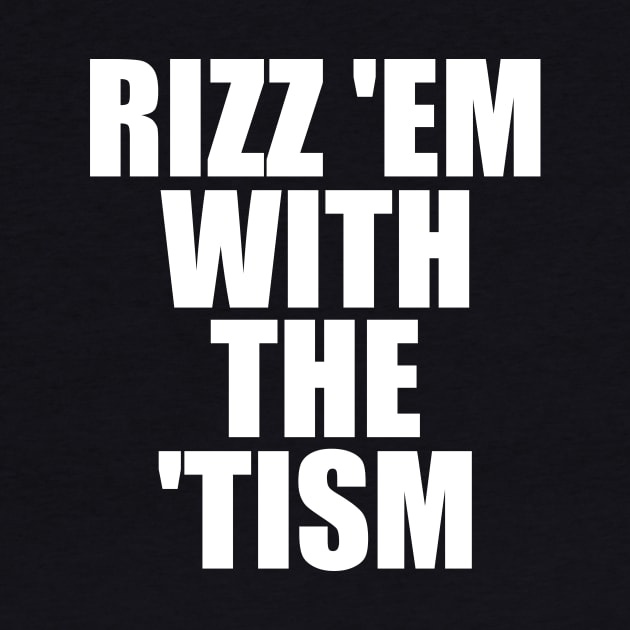Rizz 'Em With The 'Tism Black Unisex by Y2KSZN